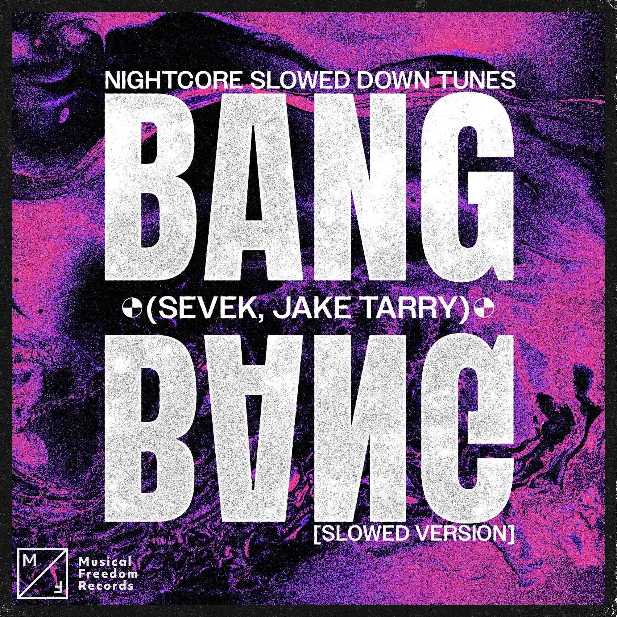 Bang Bang (feat. Sevek, Jake Tarry) [Slowed Version]