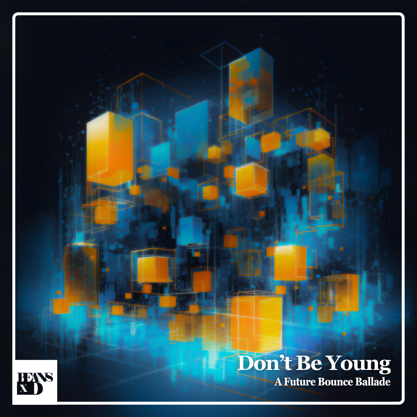Don't Be Young_BeansXD_Don't Be Young | 在线播放_Don't Be Young歌词_Don't Be Young下载 | 网易云音乐