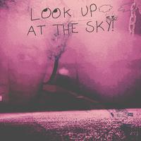 Look Up At The Sky!