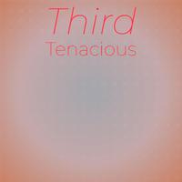 Third Tenacious