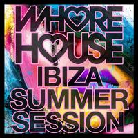 Whore House Ibiza Summer Session