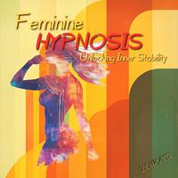 Feminine Hypnosis: Unlocking Inner Stability