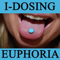 I-Dosing Euphoria