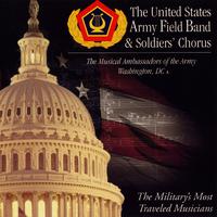 UNITED STATES ARMY FIELD BAND AND SOLDIER'S CHORUS: Musical Ambassadors of the Army