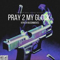 PRAY 2 MY GLOCK : VOL 1