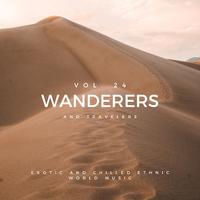 Wanderers And Travelers - Exotic And Chilled Ethnic World Music, Vol. 24