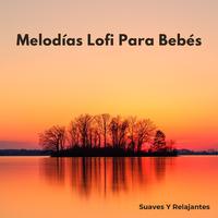 Melodías Lofi Para Bebés: Suaves Y Relajantes