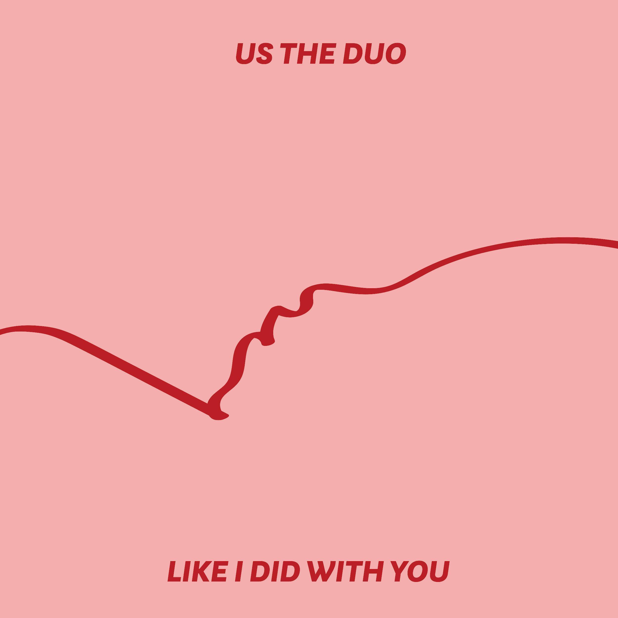 Like I Did with You (Acoustic)_Us The Duo_Like I Did with You (Acoustic) | 在线播放_Like I Did with You (Acoustic)歌词_Like I Did with You (Acoustic)下载 | 网易云音乐