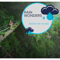 Rain Wonders - Rain in the Village