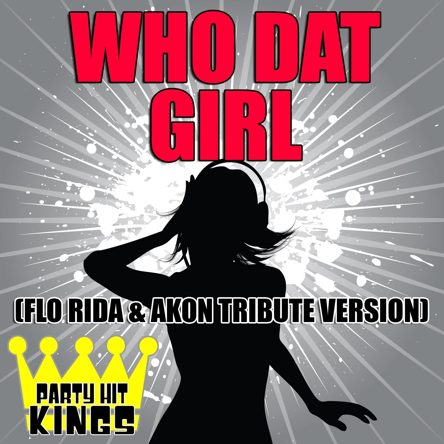 Who Dat Girl (Flo Rida & Akon Tribute Version)