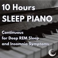 10 Hours of Continuous Sleep Piano Music (Continuous for Deep REM Sleep)