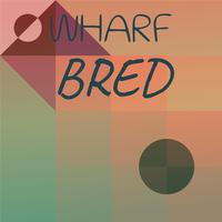 Wharf Bred