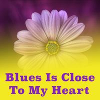 Blues Is Close To My Heart