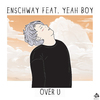 Enschway - Over U