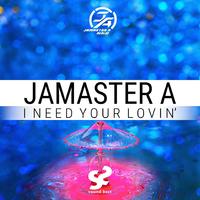 Jamaster A -I Need Your Lovin