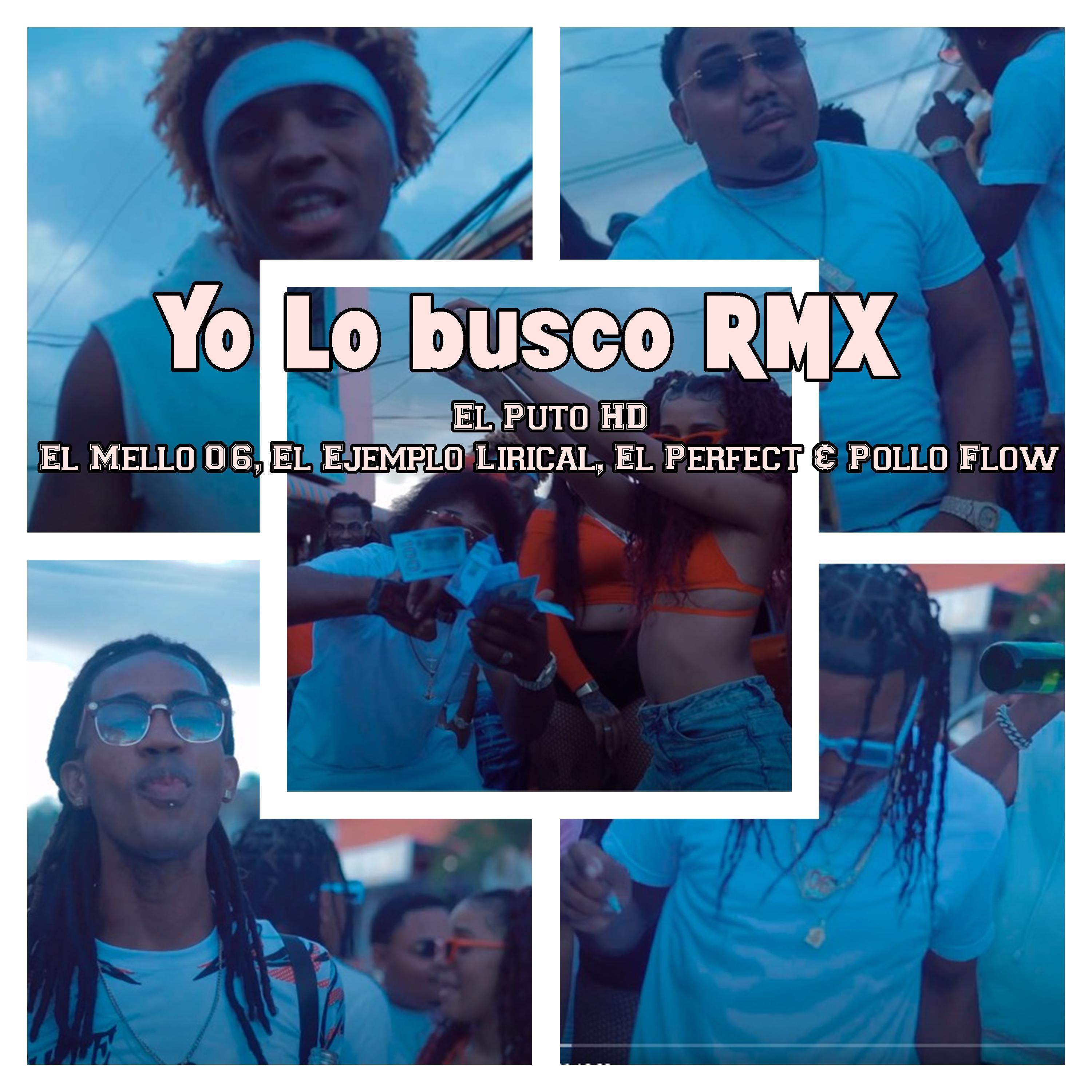 Yo Lo Busco Remix (feat. El Mello 06, El Ejemplo Lirical, El Perfect & Pollo Flow) (RMX)