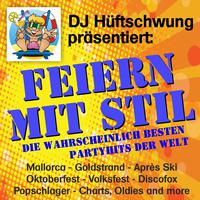 DJ Hüftschwung präsentiert: Feiern mit Stil - Die wahrscheinlich besten Partyhits der Welt