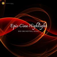 Epic Cine Highlight - 2021 Orchestral Music