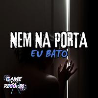 Nem na Porta eu Bato