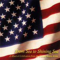 UNITED STATES ARMY BAND: From Sea to Shining Sea