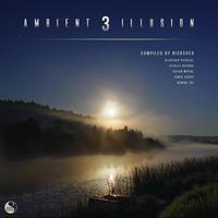 Ambient Illusion 3 (Compiled By Nicksher)