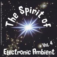 The Spirit of Electronic Ambient Vol. 4