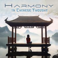 Harmony in Chinese Thought: Traditional Chinese Music, Blissful Atmosphere of Nature, Beautiful Oriental Melodies