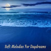 Soft Melodies For Daydreams