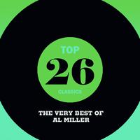 Top 26 Classics - The Very Best of Al Miller