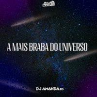 A MAIS BRABA DO UNIVERSO