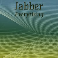 Jabber Everything