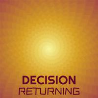 Decision Returning