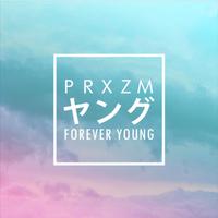 Forever Young (PRXZM Cover)