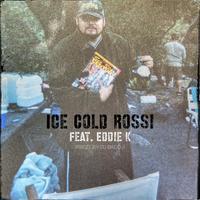 Ice Cold Rossi (feat. Eddie K & DJBADDJ)