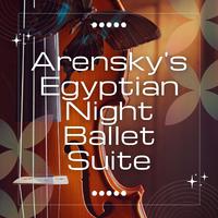 Arensky's Egyptian Night Ballet Suite