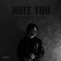 Hate You (****gize Remix)