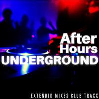 After Hours Underground (Extended Mixes Club Traxx)