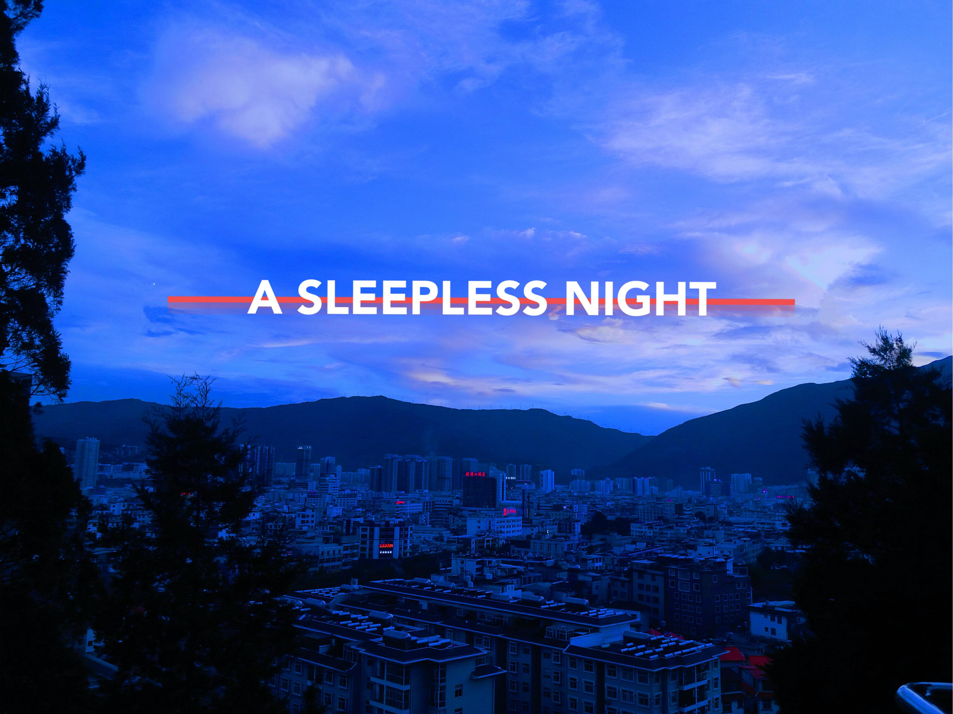 一夜未眠(a sleepless night)