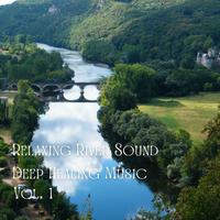 Relaxing River Sound Deep Healing Music Vol. 1 - 1 Hour