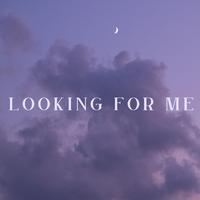 Looking For Me