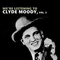 We're Listening to Clyde Moody, Vol. 3