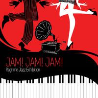 Jam! Jam! Jam! (Ragtime Jazz Exhibition)