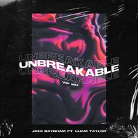 Unbreakable (feat. Lliam Taylor) [VIP Mix]