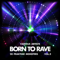 Born to Rave (20 Peaktime Monsters), Vol. 2