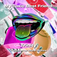 My Toxic Best Friend