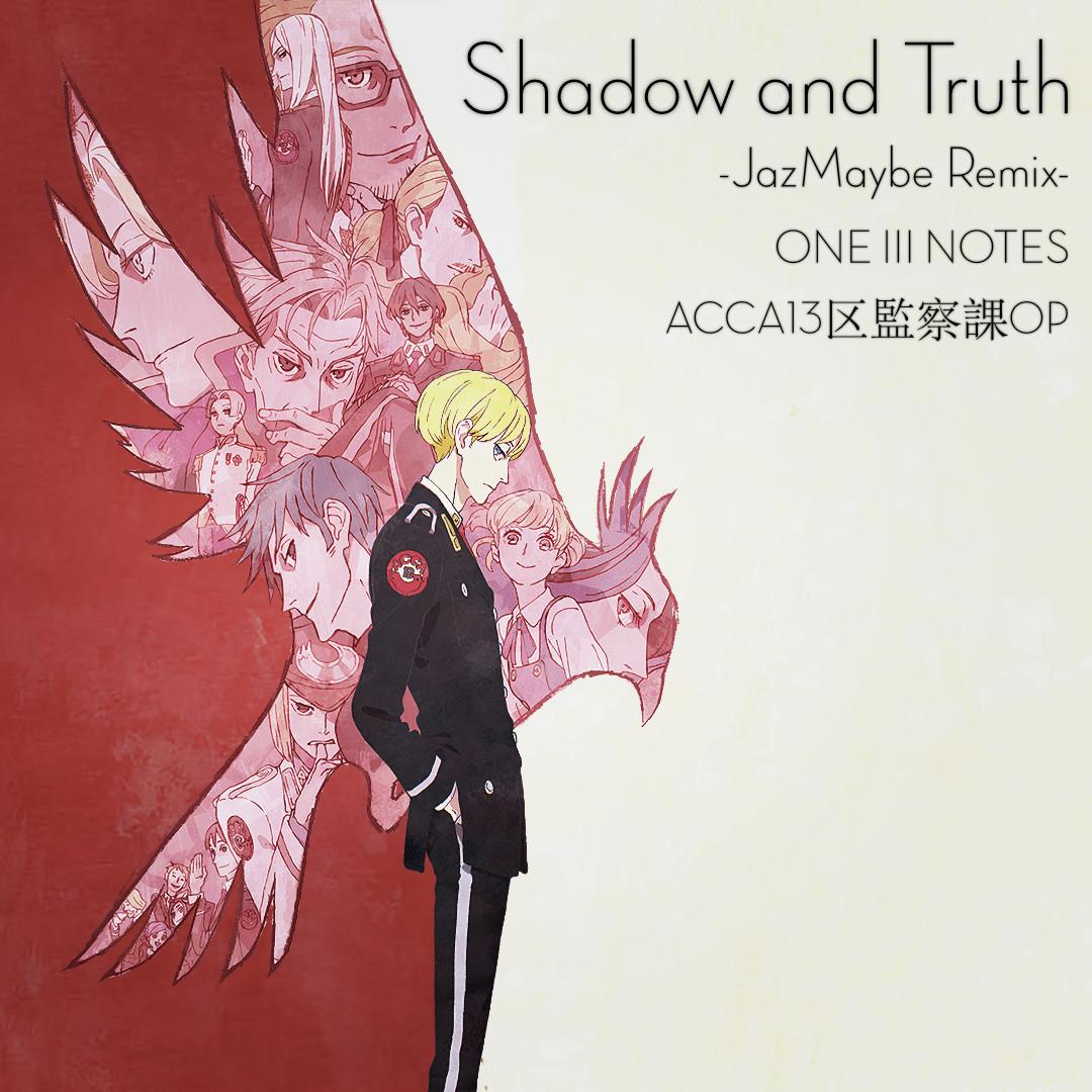 ONE III NOTES-Shadow And Truth -JazMaybe Remix-（JazMaybe(HEROAR) Remix）
