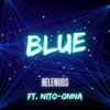 Belenuss - Blue (feat. Nito-Onna)