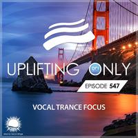 Uplifting Only 547: No-Talking DJ Mix (Vocal Trance Focus August 2023) [FULL]