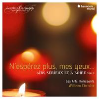 N'espérez plus mes yeux... Airs sérieux et à boire, Vol. 3