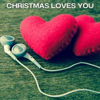 Christmas Loves You